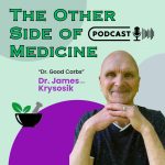 THE OTHER SIDE OF MEDICINE PODCAST THE OTHER SIDE OF MEDICINE PODCAST